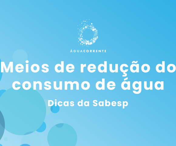 Sabesp Responde: Meios de redução do consumo de água