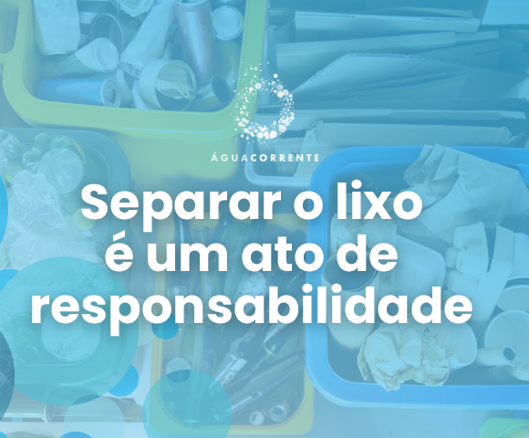 Dia da Água: Separar o lixo é um ato de responsabilidade