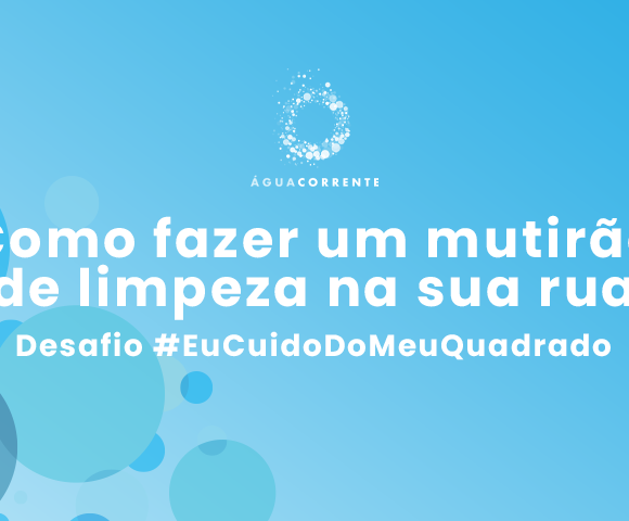 Como fazer um mutirão de limpeza na sua rua (Desafio #EuCuidoDoMeuQuadrado)